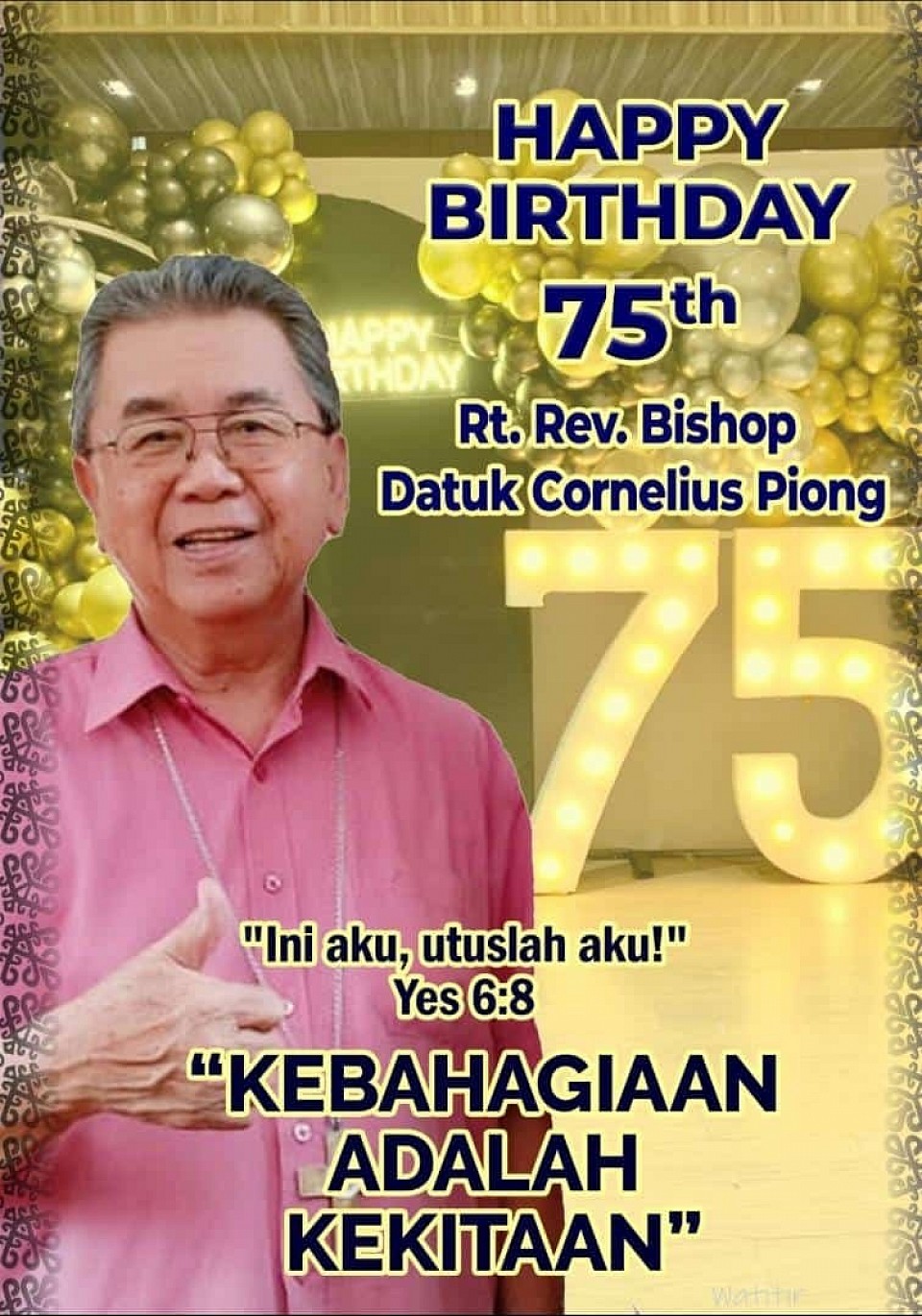 Blessed 75th Birthday Anniversary His Lordship Rt. Rev Bishop Datuk Cornelius Piong - Diocese of Keningau Sabah, Malaysia